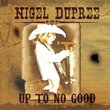Up To No Good by Nigel Dupree (2012-07-31)