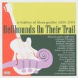 Hellhounds on Their Trail: A History of Blues Guitar 1924-2001