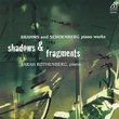 Shadows & Fragments: Brahms & Schoenberg Piano Works