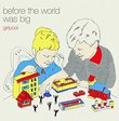 Before The World Was Big by Girlpool (2015-06-02)