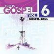 This Is Gospel 6: Gospel Soul
