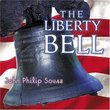 The Liberty Bell: Traditional American Marches From John Philip Sousa