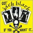 Got Jack Black If You Want It