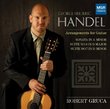 George Frideric Handel: Arrangements for Guitar - Sonata in A minor [HWV 362]; Suite No.8 in D major [HWV 441]; Suite No. 7 in D minor [HWV 432]