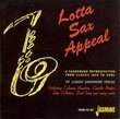 Lotta Sax Appeal: A Saxophone Retrospective [ORIGINAL RECORDINGS REMASTERED]
