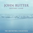 John Rutter: Distant Land, The Orchestral Collection