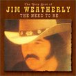 The Very Best of Jim Weatherly: The Need to Be