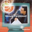 Venus Perplexed