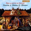 Per la Notte di Natale: Concertos and Cantatas for Christmas