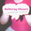 Ashtray Heart: The Sorted CD