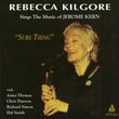 Sure Thing: Rebecca Kilgore Sings The Music Of Jerome Kern