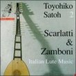 Toyohiko Satoh Vol. 2 - Scarlatti & Zamboni - Italian Lute Music