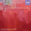 (though love be a day), selected choral works of Matthew Brown