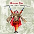Welcome Yule: An English Christmas Revels