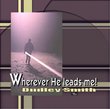 Wherever He Leads Me