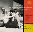 For Young Moderns in Love (24bt)