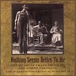 Warner Collection, Vol. 2: Nothing Seems Better to Me - The Music of Frank Proffitt and North Carolina