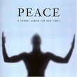 Peace -- A Choral Album for Our Times
