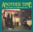 Another Time : The Songs of Newfoundland