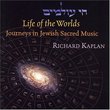 Life of the Worlds: Journeys In Jewish Sacred Music