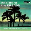 Rhythm Of The Islands: Music Of Hawaii 1913-1952