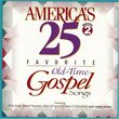 America's 25 Favorite Old Time Gospel Songs, Vol. 2