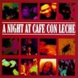Night at Cafe Con Leche