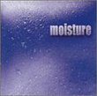 Moisture