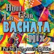 Aqui Esta La Bachata Mix 2