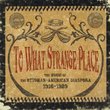 To What Strange Place : The Music of the Ottoman-American Diaspora, 1916-1929