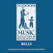 Music Together: Bells (Center for Music and Young Children)