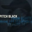 Pitch Black: Music for Saxophones by Jacob TV