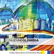 Nueva Colombia: A New Generation of Colombian Music