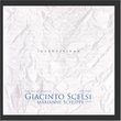 The Art Song Of Giacinto Scelsi: Incantations