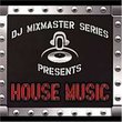 DJ Mixmaster Series: House