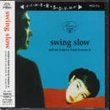 Swing Slow