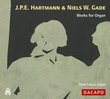 J.P.E. Hartmann, Niels W. Gade: Works for Organ
