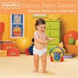 Fisher Price: Dance, Baby, Dance! Bouncy Beats for Little Feet