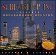Screwed Up Inc Presents Underground Houston
