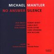 Michael Mantler: No Answer / Silence