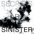 Secrets Are Sinister