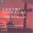 Cantos Sagrados: Choral Music by James Macmillan