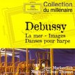 Debussy: La Mer; Images; Danses pour Harpe
