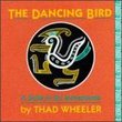Thad Wheeler: The Dancing Bird