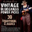 Vintage Bluegrass Power Picks, 30 Traditional Classics, Bluegrass