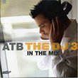 Atb the DJ in the Mix, Vol. 3