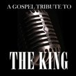 Gospel Tribute To The King