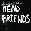 Dead Friends (Dig)