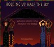 Holding Up Half The Sky: Women's Voices From Around The World