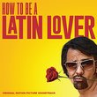 How To Be A Latin Lover - Original Motion Picture Soundtrack